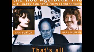 Ann Burton and Mark Murphy with The Rob Agerbeek Trio - I Wish I Were In Love Again