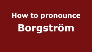 How to pronounce Borgström