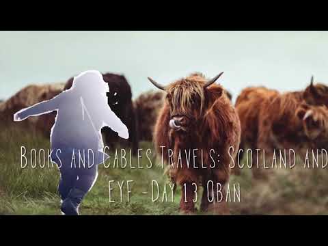 Books and Cables Travels: Scotland and EYF - Day 13 Oban