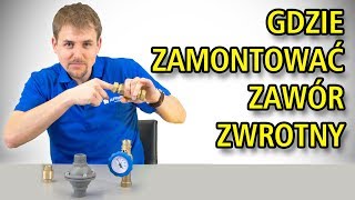 Gdzie zamontować zawór zwrotny na instalacji?