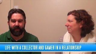 Life with a Collector and Gamer in a Relationship