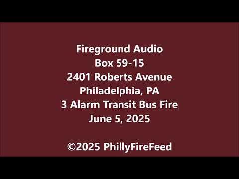 6-5-25, 2401 Roberts Ave, Philadelphia, PA, 3 Alarm Transit Bus Fire