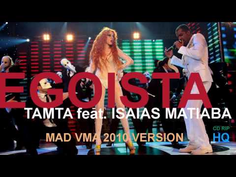 EGOISTA  (Mad VMA 2010 Version CD rip) Tamta ft Isaias Matiaba (HQ)