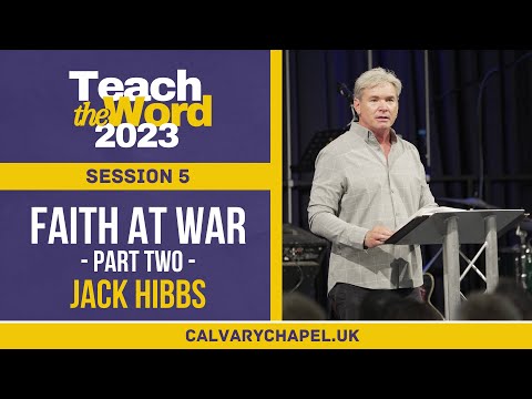 "Faith at War - Part 2" // Jack Hibbs // Teach the Word 2023