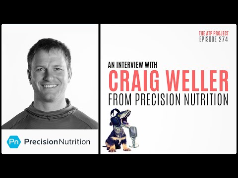 The ATP Project 274 | Interview with Craig Weller from Precision Nutrition