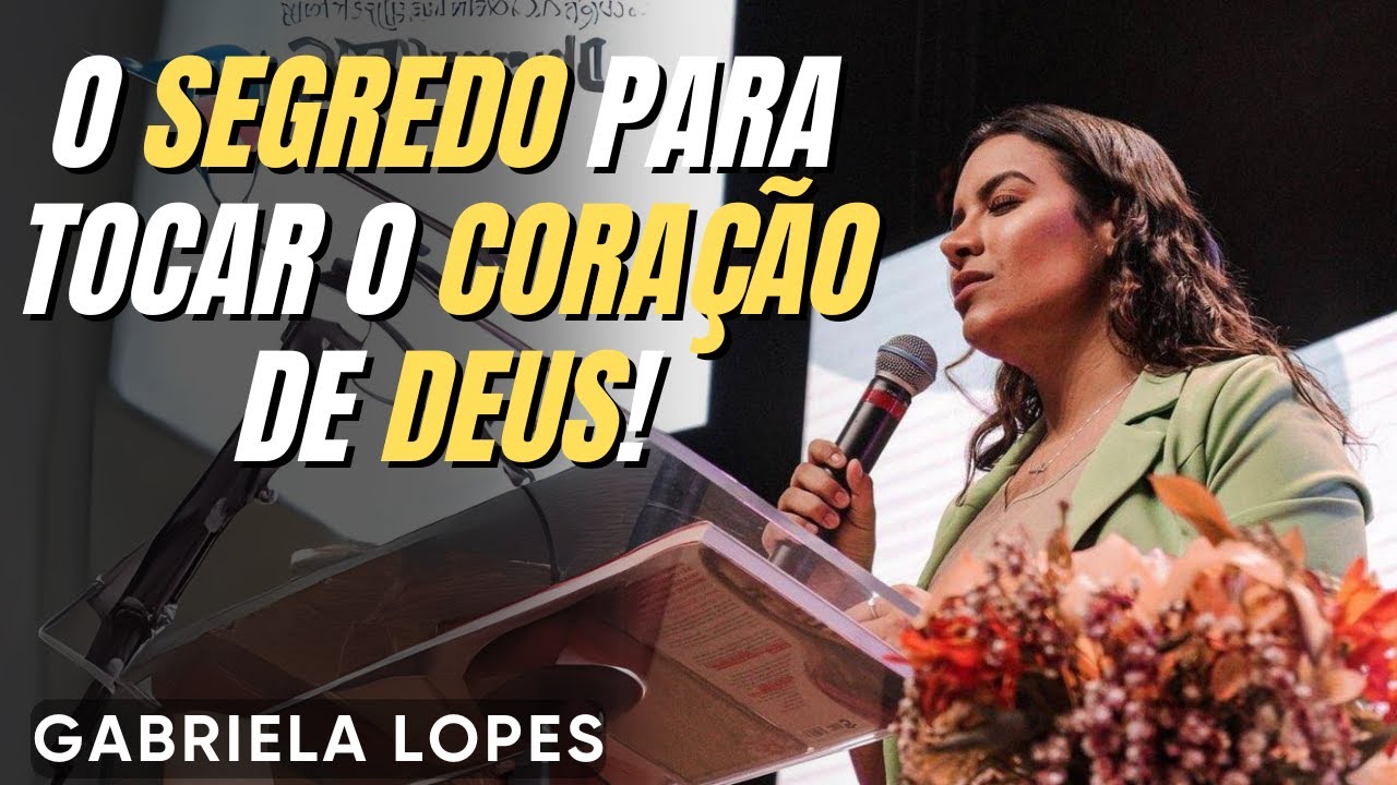 O Segredo Para Tocar o Coração de Deus! - GABRIELA LOPES  2024 - Pregação Completa 2024