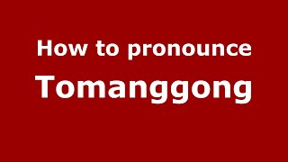 How to pronounce Tomanggong