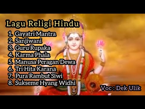 Kumpulan Lagu Religi Hindu - Dek Ulik - Gayatri Mantra,  Sanjiwani, Pura Rambut Siwi