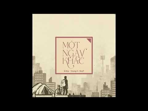 [Officical Audio] Một Ngày Khác - Young H ft B Ray X Roy P