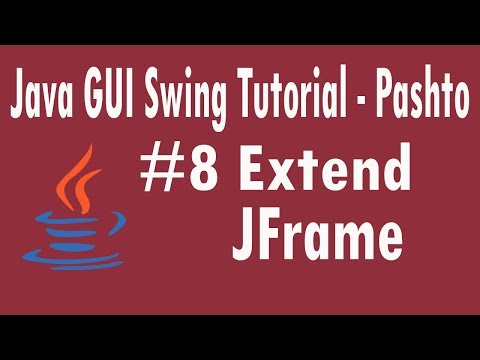 #8 Java Swing Tutorial in Pashto | Extend JFrame Video