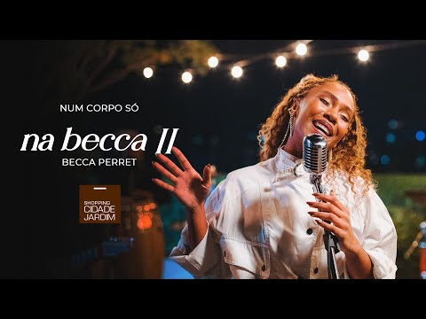 Na Becca II - Num Corpo Só