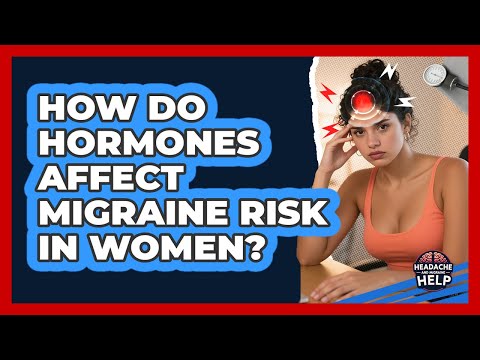 How Do Hormones Affect Migraine Risk In Women? - Headache and Migraine Help