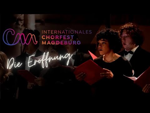 Internationales Chorfest Magdeburg 2022 - Die Eröffnung