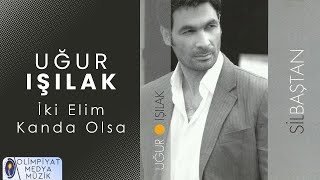 Uğur Işılak - İki Elim Kanda Olsa