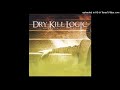 Dry Kill Logic - L5 ( Prologue )