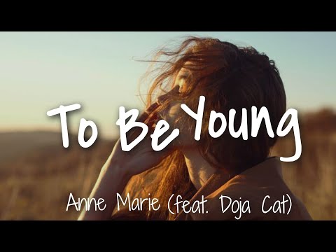 Anne Marie (feat. Doja Cat)-  To Be Young