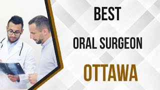Oral Surgeon in Ottawa, Canada