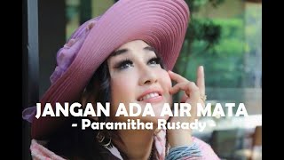 Download lagu Paramitha Rusady__Jangan Ada Air Mata ( Lirik ) mp3