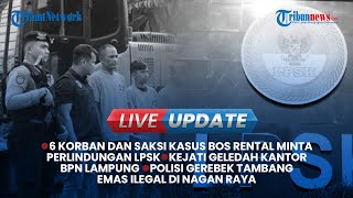 Live Update Sore: Saksi Bos Rental Mobil Minta Perlindungan, Warga Mukomuko Tewas Diterkam Harimau