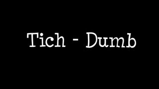 Tich - Dumb Lyics