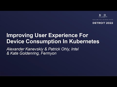 Improving User Experience For Device... - Alexander Kanevskiy & Patrick Ohly & Kate Goldenring