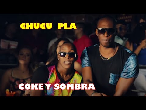 Coke y Sombra - Chucu Pla (Video Oficial)