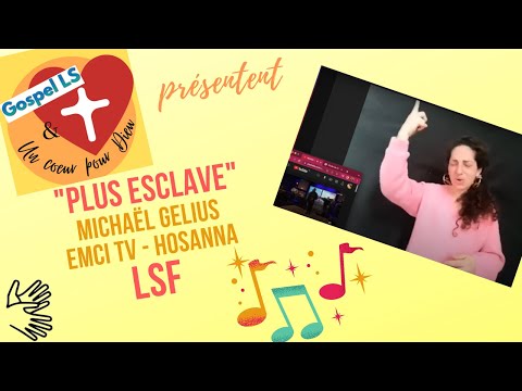 Plus esclave - Michaël Gelius - Hosanna - En LSF