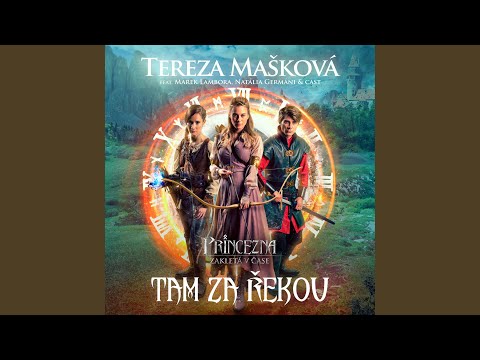 Tam za řekou (feat. Marek Lambora, Natália Germáni & Cast of Princezna zakletá v čase)...