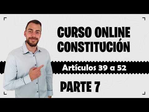 Parte 7 📚 CONSTITUCIÓN ESPAÑOLA 📚 CURSO GRATUITO - Artículos 39 a 52