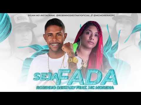 ROBINHO DESTAKY FEAT MC MORENA-SEJA FADA