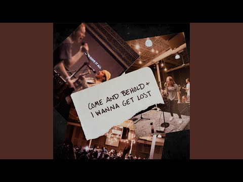 Come and Behold + I Wanna Get Lost [Spontaneous]