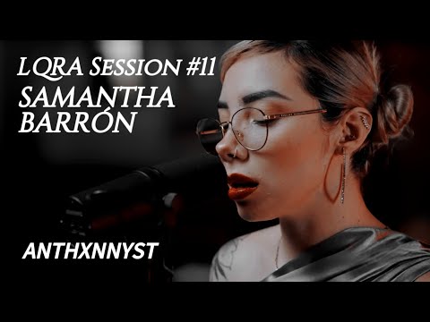 LQRA Session #11 Samantha Barrón (letra) #LQRA #Samanthabarron #alzadafilms