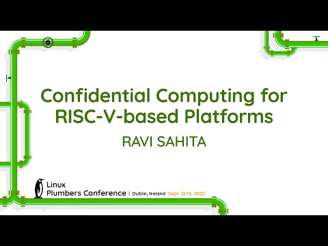 Confidential Computing for RISC-V-based Platforms - RAVI SAHITA