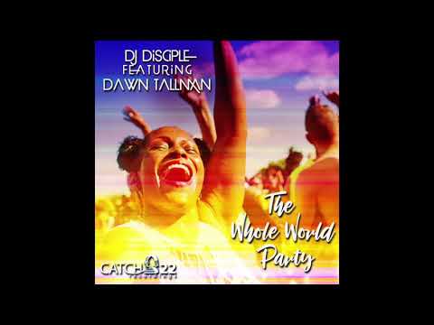 DJ Disciple And Dawn Tallman- Whole World Party