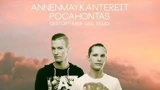 AnnenMayKantereit - Pocahontas (Gestört aber GeiL Remix)