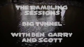 The Rambling Sessions - Big Tunnel - Ben, Garry & Scott