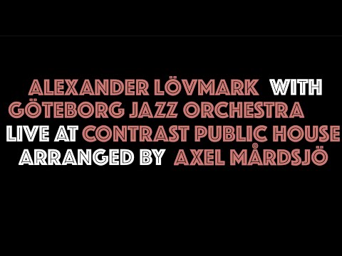 Alexander Lövmark & Göteborg Jazz Orchestra