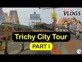 Trichy City Tour Part I | @TamilMovie360  @BestofTrichy @TechAppsTamil
