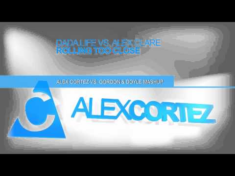 Dada Life vs. Alex Clare - Rolling Too Close (Alex Cortez vs. Gordon & Doyle Mashup)