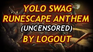 Yolo Swag Runescape Anthem (Uncensored) [Runescape Comedy Rap]