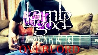 Lamb of God - &quot;Overlord&quot; [guitar cover]