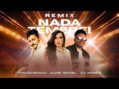 Aline Brasil, Thiago Brado, DJ Moisés - Nada Temerei (Remix)