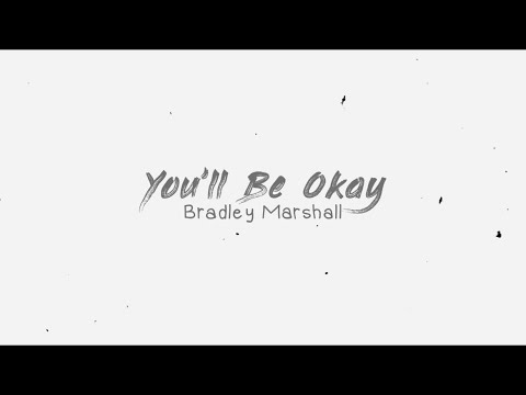 You’ll be okay (lyric video) - Bradley Marshall