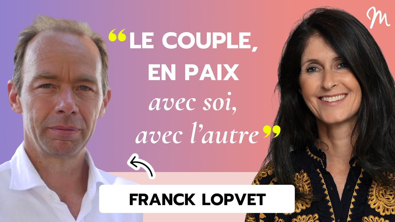 #356 Franck Lopvet : Le couple, en paix avec soi, avec l’autre