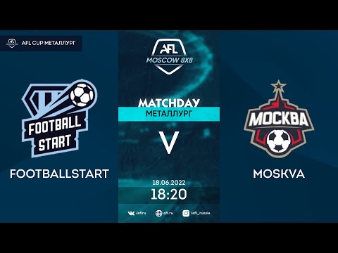 AFL22. AFL Cup Металлург. Day 8. FootballStart - Moskva