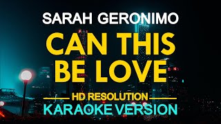 CAN THIS BE LOVE - Sarah Geronimo 🎙️ [ KARAOKE ] 🎶