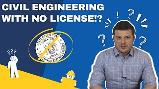 Civil Engineer WITHOUT a PE License! What does that Mean?