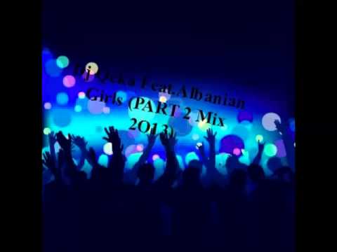Dj Qeka Feat.Albanian Girls (PART 2 Mix 2O13).Mp3