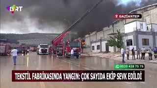 Tekstil Fabrikasında Yangın Çok Sayıda Ekip Sevk Edildi