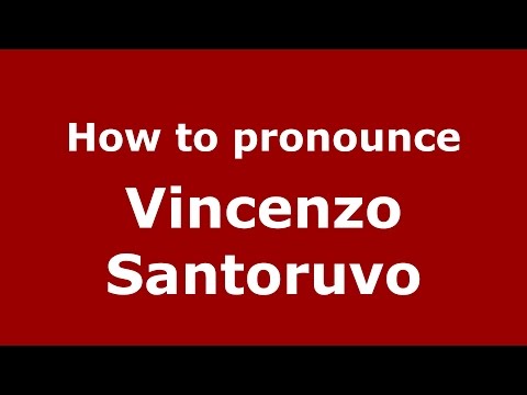How to pronounce Vincenzo Santoruvo (Italian/Italy)  - PronounceNames.com